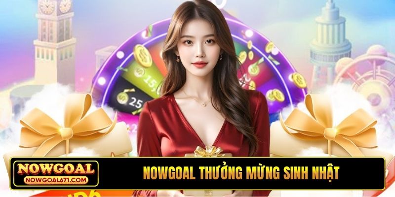 Nowgoal thưởng mừng sinh nhật
